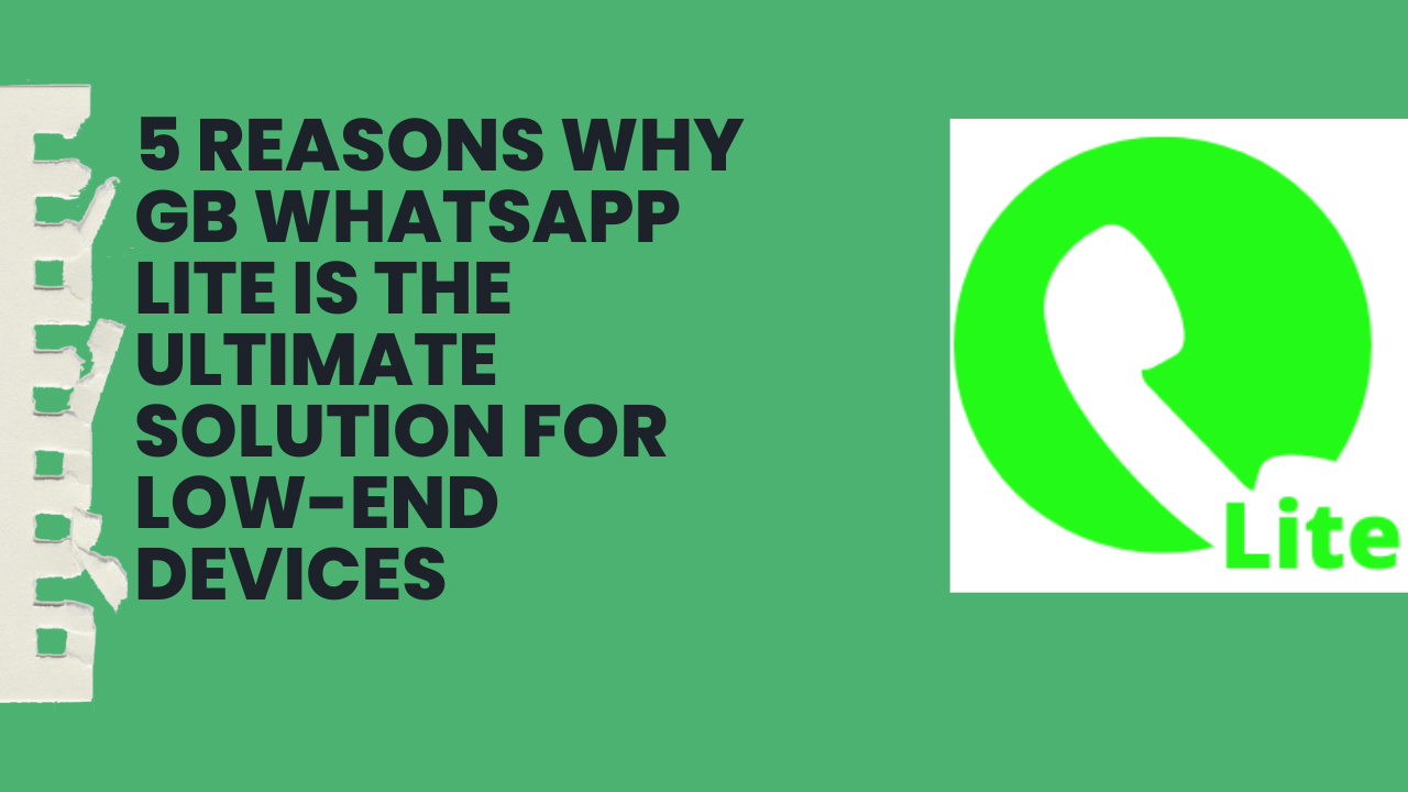 5-Reasons-Why-GB-WhatsApp-Lite-Is-the-Ultimate-Solution-